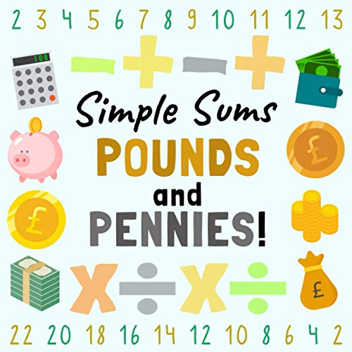 Stock image for Simple Sums - Pounds and Pennies!: A Fun Money Counting Book for 4-7 Year Olds (With Adding, Subtracting, Multiplying and Dividing!) for sale by WorldofBooks