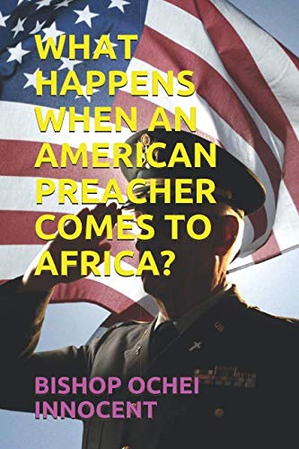 Stock image for WHAT HAPPENS WHEN AN AMERICAN PREACHER COMES TO AFRICA? for sale by Revaluation Books
