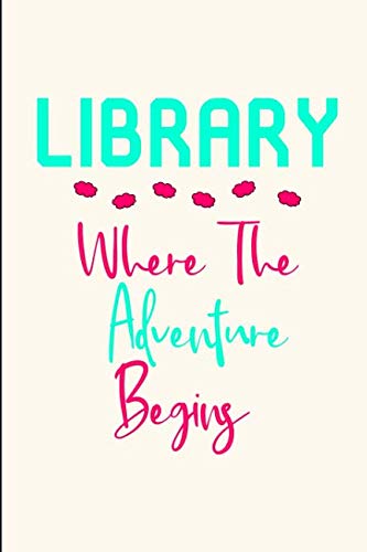 Stock image for Library Where The Adventure Begins Facts Funny Quote College Ruled Notebook: Blank Lined Journal for sale by Revaluation Books