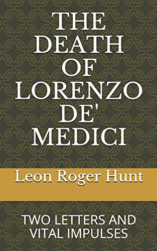 Stock image for THE DEATH OF LORENZO DE' MEDICI: Two Letters & Vital Impulses for sale by Lucky's Textbooks