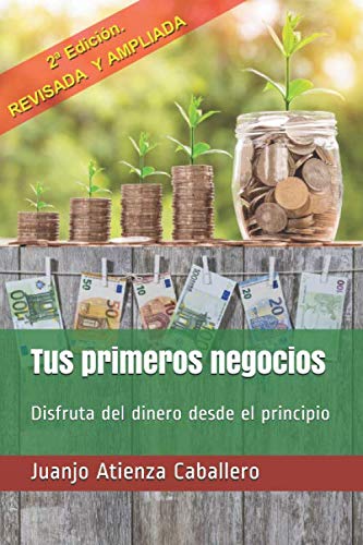 Imagen de archivo de Tus primeros negocios: Disfruta del dinero desde el principio a la venta por Revaluation Books