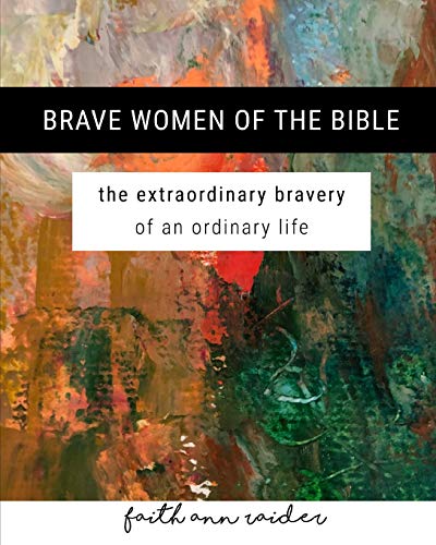 Stock image for Brave Women of the Bible: The Extraordinary Bravery of an Ordinary Life: a 6 Week Bible Study for sale by HPB-Diamond