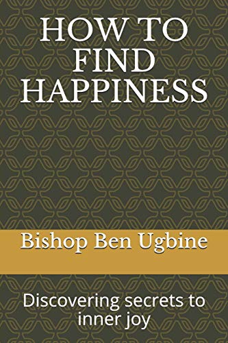 Imagen de archivo de How to Find Happiness: Discovering secrets to inner joy a la venta por THE SAINT BOOKSTORE