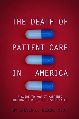 Stock image for The Death of Patient Care in America: a guide to how it happened and how it might be resuscitated for sale by ThriftBooks-Atlanta
