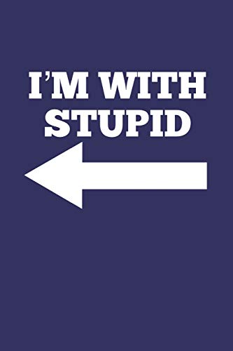 Stock image for I'm With Stupid: Stupid Person On Your Left, Blank Lined Journal for sale by Revaluation Books