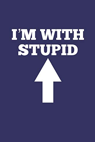 9781090890313: I'm With Stupid: Stupid Person In Front Of You, Blank Lined Journal