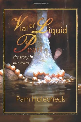 Stock image for Vial of Liquid Pearl: the story in our tears for sale by SecondSale
