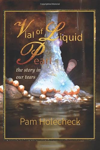 Stock image for Vial of Liquid Pearl: the story in our tears for sale by SecondSale