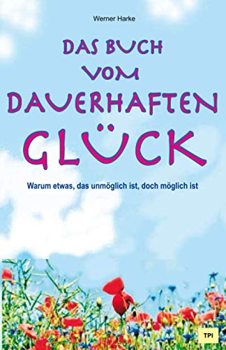Stock image for Das Buch vom dauerhaften Glck: Glcklich werden, glcklich bleiben for sale by medimops