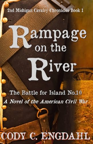 

Rampage on the River: The Battle for Island No. 10
