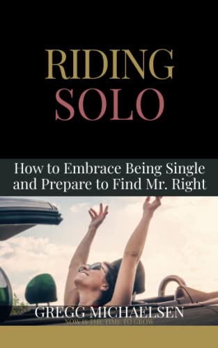 Imagen de archivo de Riding Solo: How to Embrace Being Single and Prepare to Find Mr. Right a la venta por ThriftBooks-Atlanta