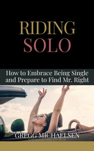 Stock image for Riding Solo: How to Embrace Being Single and Prepare to Find Mr. Right for sale by ThriftBooks-Atlanta