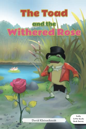 Stock image for The Toad and the Withered Rose: A Lesson of Enduring: 1 (Godly Little Seeds) for sale by Revaluation Books
