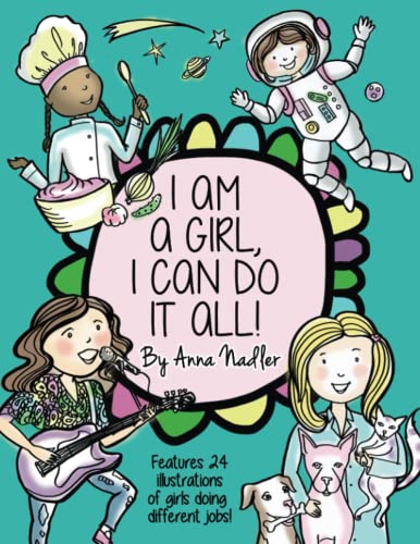 Stock image for I am a girl, I can do it all!: A Unique and Fun Coloring Book Designed to Inspire and Motivate Girls; features 24 illustrations of girls working in d for sale by ThriftBooks-Dallas