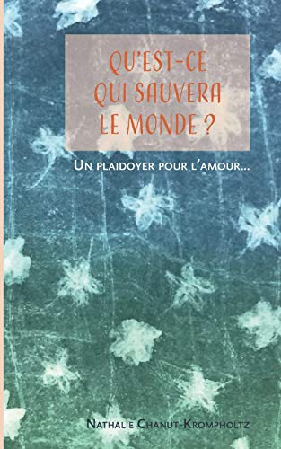 Stock image for Qu'est-ce qui sauvera le monde ?: Un plaidoyer pour l'amour? for sale by medimops