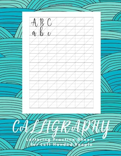 

Calligraphy Lettering Practice Sheets for Left Handed People: 160 Sheets - Work Book Lined Handwriting for Adults Kids Teens Beginner's Blue