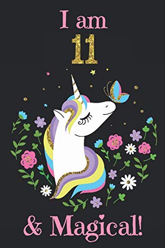 Stock image for Unicorn Journal I am 11 and Magical: with MORE UNICORNS INSIDE ! A Happy Birthday 11 Years Old Unicorn Journal Notebook for Kids, Birthday Unicorn Journal for Girls / 11 Year Old Birthday Gift for Girls! for sale by Revaluation Books