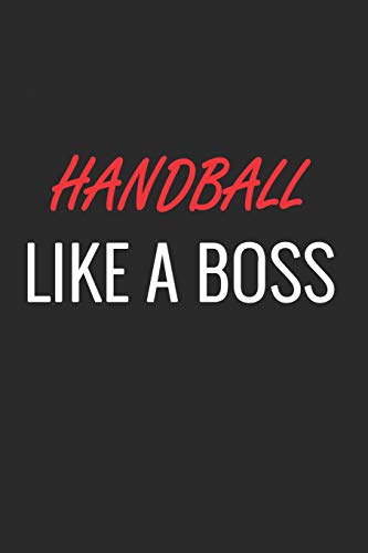 Imagen de archivo de HANDBALL LIKE A BOSS: A Matte Soft Cover Notebook to Write In. 120 Blank Lined Pages a la venta por Revaluation Books