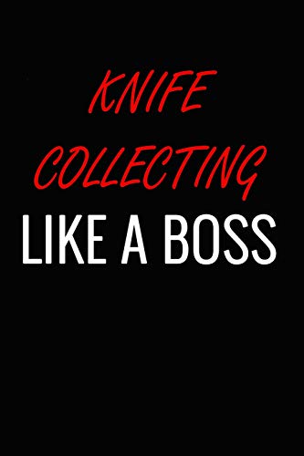 Stock image for KNIFE COLLECTING LIKE A BOSS: A Matte Soft Cover Notebook to Write In. 120 Blank Lined Pages for sale by Revaluation Books