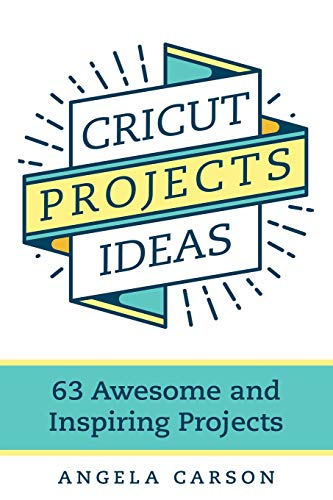 Beispielbild fr Cricut Projects Ideas: 63 Awesome and Inspiring Projects zum Verkauf von Save With Sam