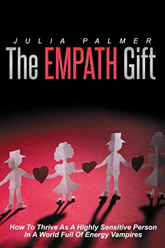 Imagen de archivo de The Empath Gift: How To Thrive As A Highly Sensitive Person In A World Full Of Energy Vampires a la venta por Revaluation Books