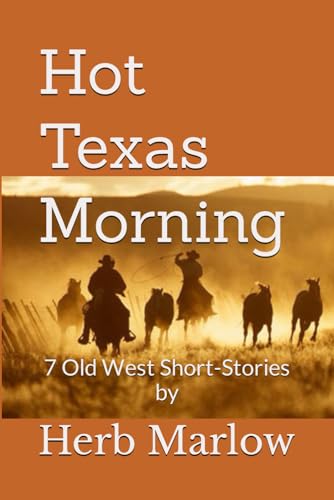 Stock image for Hot Texas Morning: 7 Old West Short-Stories for sale by Lucky's Textbooks