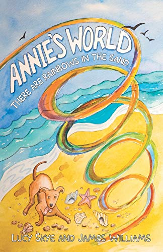 Stock image for Annie's World: There are rainbows in the sand (About a Highly Sensitive Child) for sale by SecondSale