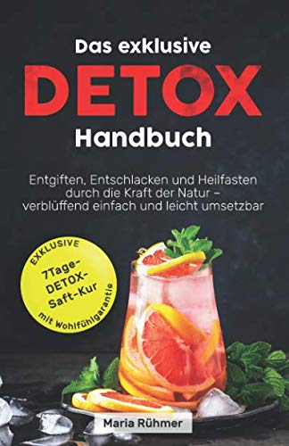 Beispielbild fr Das exklusive Detox Handbuch: Entgiften, Entschlacken und Heilfasten durch die Kraft der Natur - verblffend einfach und leicht umsetzbar. zum Verkauf von medimops