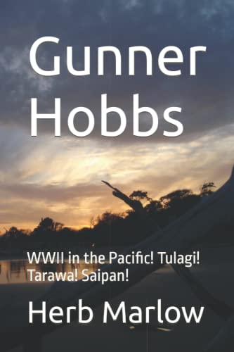 9781091068698: Gunner Hobbs: WWII in the Pacific! Tulagi! Tarawa! Saipan!
