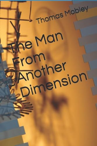 Stock image for The Man From Another Dimension for sale by Revaluation Books