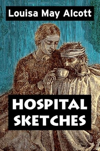 Imagen de archivo de Hospital Sketches by Louisa May Alcott: Super Large Print Edition of the Classic Account Specially Designed for Low Vision Readers with a Giant Easy to Read Font a la venta por HPB Inc.