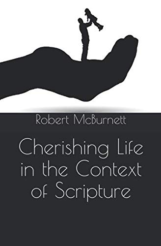 Stock image for Cherishing Life in the Context of Scripture for sale by Revaluation Books