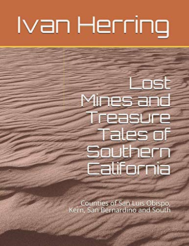 Stock image for Lost Mines and Treasure Tales of Southern California: Counties of San Luis Obispo, Kern, San Bernardino and South for sale by Revaluation Books