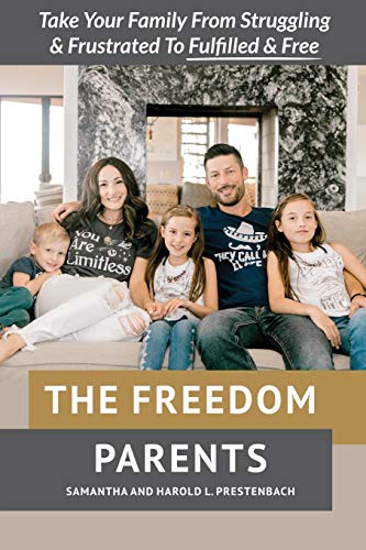 Stock image for The Freedom Parents: Take Your Family From Struggling and Frustrated to Fulfilled and Free! for sale by BooksRun
