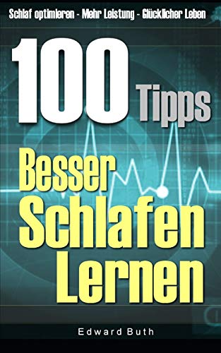 Imagen de archivo de 100 Tipps ? Besser Schlafen Lernen: Schlaf optimieren ? mehr Leistung ? Glcklicher Leben (German Edition) a la venta por Lucky's Textbooks