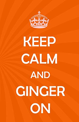 Stock image for Keep Calm and Ginger On: Journal Gift for gingers, redheads, entrepreneurs, school, work, boys, mum, dads or friends for sale by Revaluation Books