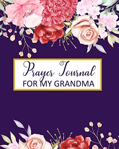 9781091168107: Prayer Journal For My Grandma: A 3 Month To Prayer, Praise and Thanks Christian Daily Bible Prayer Notes Beautiful Watercolor Flower Cover:Blank Line Modern Calligraphy and Lettering(Volume 9)