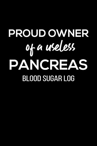 Stock image for Proud owner of a useless pancreas blood sugar log: 6x9 inch travel size 111 pages to record daily blood sugar readings for sale by Revaluation Books