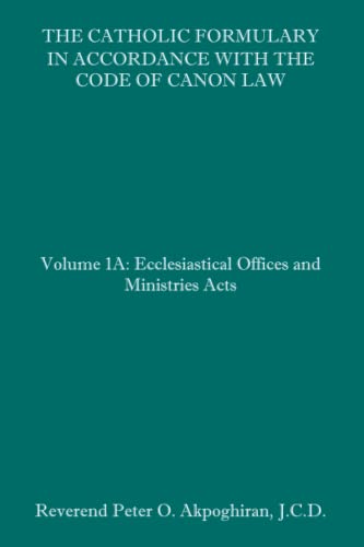 Beispielbild fr The Catholic Formulary in Accordance with the Code of Canon Law: Volume 1A: Ecclesiastical Offices and Ministries Acts zum Verkauf von California Books