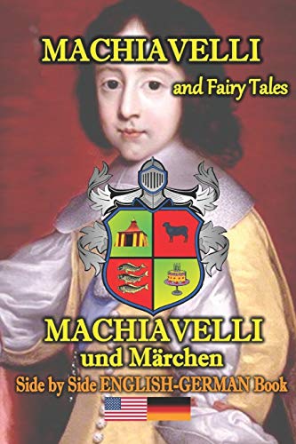 Beispielbild fr Machiavelli and Fairy Tales/Machiavelli und Mrchen, Side by Side English-German Book: Bilingual in English and German zum Verkauf von Lucky's Textbooks