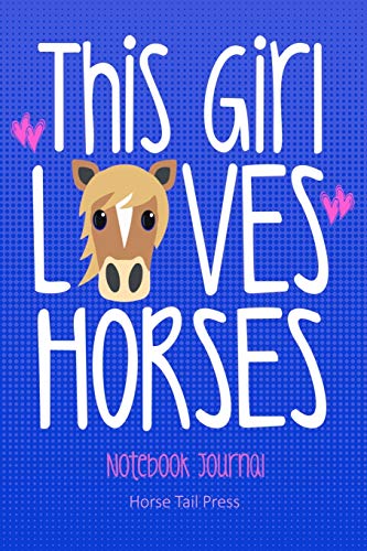 Stock image for THIS GIRL LOVES HORSES Notebook Journal: Cute Riding Diary for Equestrian Riders. 6x9 (Horse Lovers) for sale by Revaluation Books