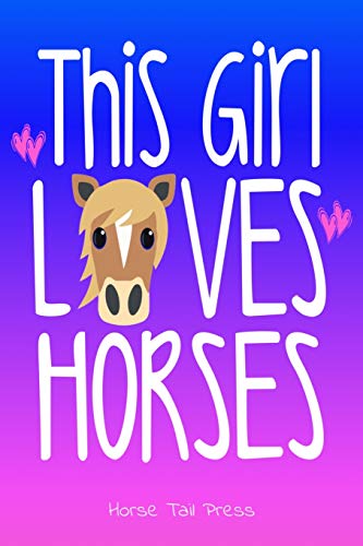 Stock image for THIS GIRL LOVES HORSES Notebook Journal: Cute Diary for Equestrian Riders. 6x9 (Horse Lovers) for sale by Revaluation Books