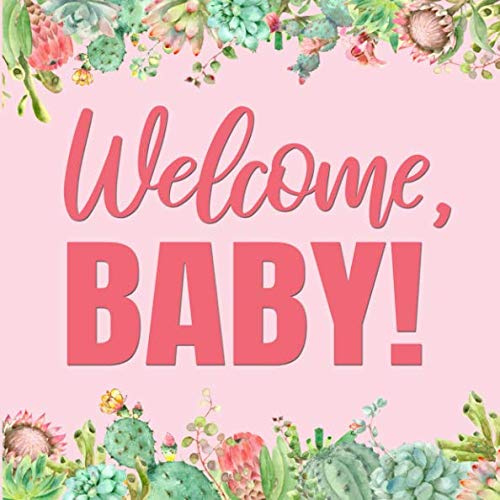 Beispielbild fr Welcome, Baby!: Pink and Green Cactus Baby Shower Guest Book - Succulent Guestbook for Babyshower - Desert Theme - Cacti Sign In Book with Space . Name and Address (112 Pages 8.25 x 8.25) zum Verkauf von SecondSale