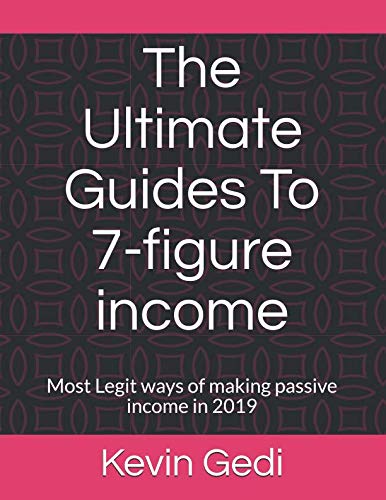 Stock image for The Ultimate Guides To 7-figure income: Most Legit ways of making passive income in 2019 for sale by Revaluation Books