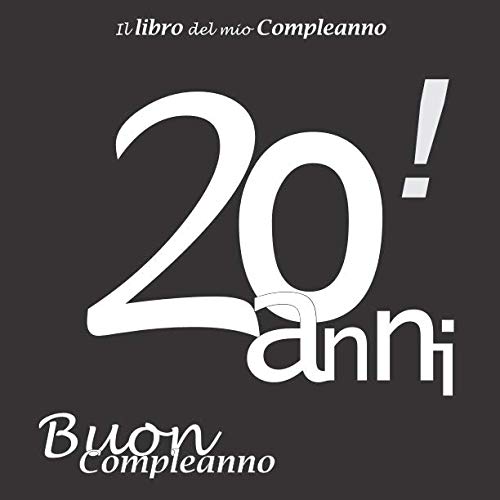 Stock image for Il libro del mio Compleanno 20 anni ! Buon Compleanno: Il libro degli ospiti con 100 pagine, Nero e Bianco, Formato 21.59 x 21.59 cm for sale by Revaluation Books