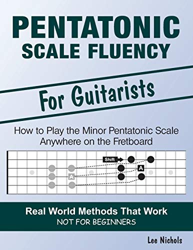 Stock image for Pentatonic Scale Fluency: Learn How To Play the Minor Pentatonic Scale Effortlessly Anywhere on the Fretboard for sale by BooksRun