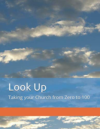 Beispielbild fr Look Up: Taking your Church from Zero to 100 zum Verkauf von Revaluation Books
