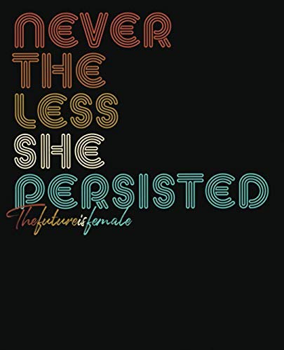 Stock image for Nevertheless She Persisted, The Future Is Female: Notebook (Large Journal, Composition Book) (7.5 x 9.25) Great Gift For Feminists. 120 Full Width Lined Pages (60 Sheets), Perfect For Writing, Doodles, Sketching, Scrapbooking or Drawing. for sale by Revaluation Books