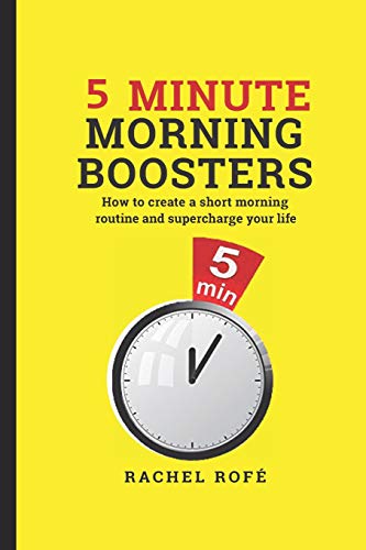 

5 Minute Morning Boosters: How to Create a Short Morning Routine and Supercharge Your Life