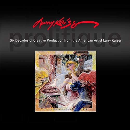9781091303720: Larry Kaiser: Six Decades of Creative Production from the American Artist Larry Kaiser